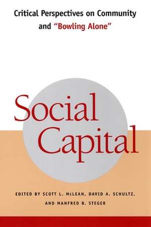 Social Capital – Critical Perspectives on Community and "Bowling Alone" de Scott L. Mclean