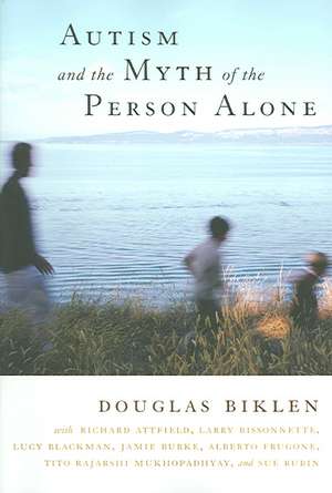 Autism and the Myth of the Person Alone de Douglas Biklen