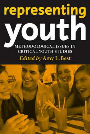 Representing Youth – Methodological Issues in Critical Youth Studies de Amy L. Best