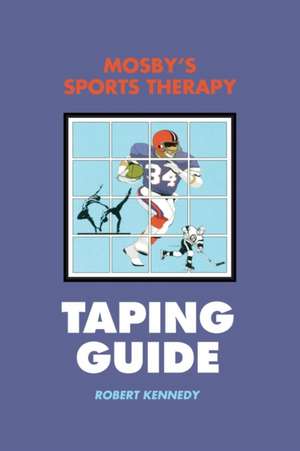 Mosby's Sports Therapy Taping Guide de Robert Kennedy