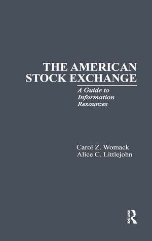 The American Stock Exchange: A Guide to Information Resources de Carol L. Womack