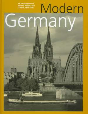 Modern Germany: An Encyclopedia of History, People, and Culture 1871-1990 de Dieter K. Buse