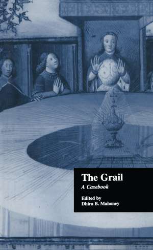 The Grail: A Casebook de Dhira B. Mahoney