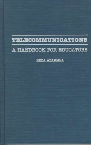 Telecommunications: A Handbook for Educators de Resa Azarmsa