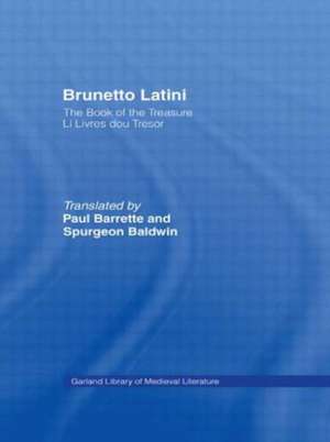 Brunetto Latini: The Book of the Treasure - Li Livres dou Treasure de Brunetto Latini