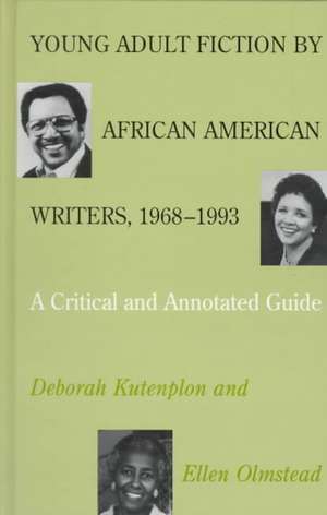 Young Adult Fiction by African American Writers, 1968-1993: A Critical and Annotated Guide de Deborah Kutenplon