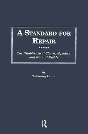 A Standard for Repair: The Establishment Clause, Equality, and Natural Rights de T. Jeremy Gunn