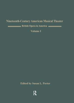 British Opera in America: Children in the Wood, Music by Samuel Arnold, Libretto by Thomas Morton, American Premiere Volume I de Susan L. Porter