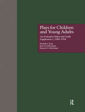 Plays for Children and Young Adults: An Evaluative Index and Guide, Supplement l, l989-l994 de Rashelle S. Karp