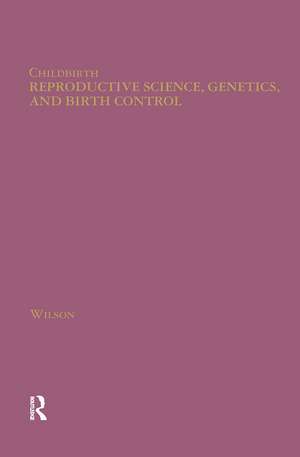 Reproductive Science, Genetics, and Birth Control de Philip K. Wilson