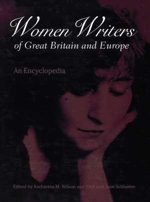 Women Writers of Great Britain and Europe: An Encyclopedia de Katharina M. Wilson