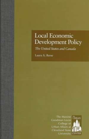 Local Economic Development Policy: The United States and Canada de Laura A. Reese