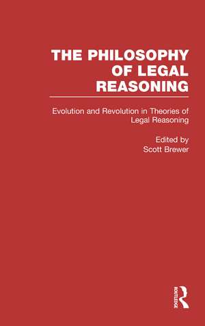 Evolution and Revolution in Theories of Legal Reasoning: Nineteenth Century Through the Present de Scott Brewer