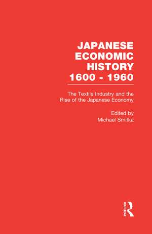 The Textile Industry and the Rise of the Japanese Economy de Michael Smitka