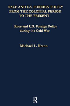 Race and U.S. Foreign Policy During the Cold War de E. Nathaniel Gates