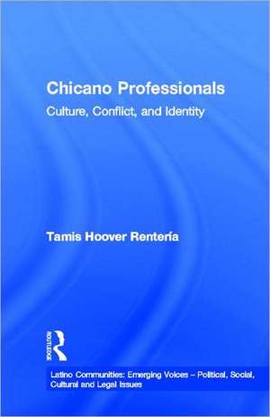 Chicano Professionals: Culture, Conflict, and Identity de Tamis Hoover Renteria