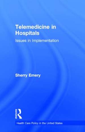 Telemedicine in Hospitals: Issues in Implementation de Sherry Emery