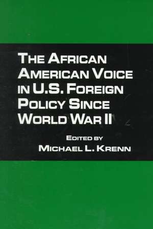 The African American Voice in U.S. Foreign Policy Since World War II de Michael L. Krenn