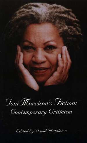 Toni Morrison's Fiction: Contemporary Criticism de David L. Middleton