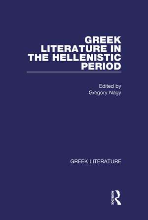 Greek Literature in the Hellenistic Period: Greek Literature de Gregory Nagy