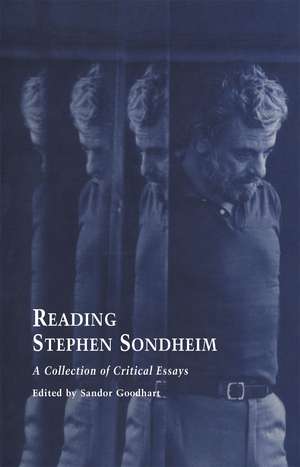 Reading Stephen Sondheim: A Collection of Critical Essays de Sandor Goodhart