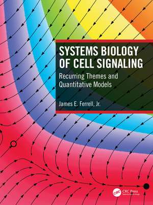 Systems Biology of Cell Signaling: Recurring Themes and Quantitative Models de James Ferrell