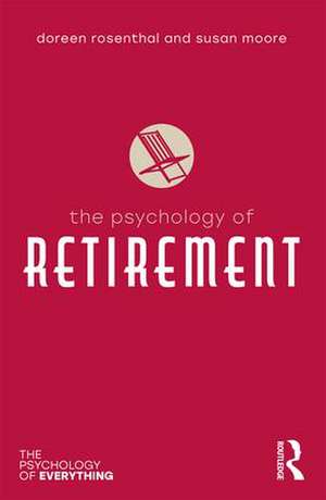 The Psychology of Retirement de Doreen Rosenthal