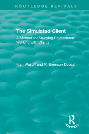 The Simulated Client (1996): A Method for Studying Professionals Working with Clients de Fran Wasoff