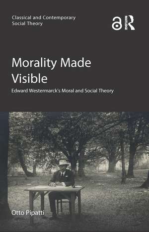 Morality Made Visible: Edward Westermarck’s Moral and Social Theory de Otto Pipatti