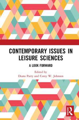 Contemporary Issues in Leisure Sciences: A Look Forward de Diana Parry