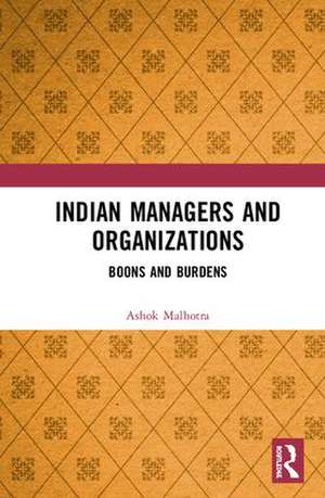 Indian Managers and Organizations: Boons and Burdens de Ashok Malhotra