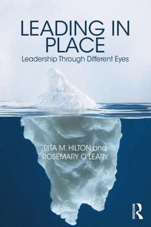 Leading in Place: Leadership Through Different Eyes de Rita Hilton