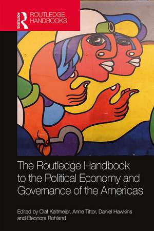 The Routledge Handbook to the Political Economy and Governance of the Americas de Olaf Kaltmeier