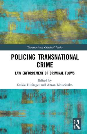 Policing Transnational Crime: Law Enforcement of Criminal Flows de Saskia Hufnagel