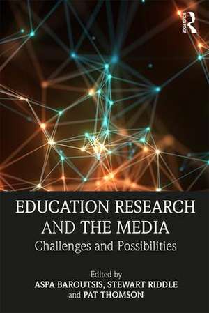 Education Research and the Media: Challenges and Possibilities de Aspa Baroutsis