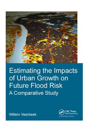 Estimating the Impacts of Urban Growth on Future Flood Risk: A Comparative Study de Willem Veerbeek