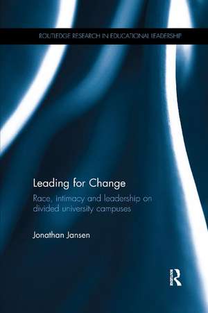 Leading for Change: Race, intimacy and leadership on divided university campuses de Jonathan Jansen