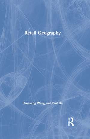 Retail Geography de Shuguang Wang