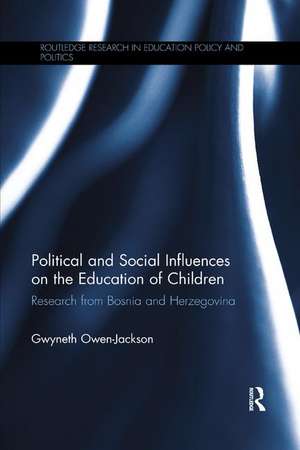 Political and Social Influences on the Education of Children: Research from Bosnia and Herzegovina de Gwyneth Owen-Jackson