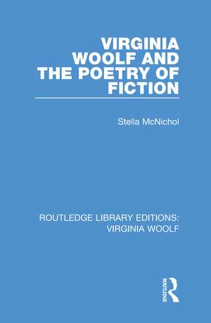 Virginia Woolf and the Poetry of Fiction de Stella Mcnichol