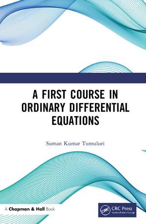 A First Course in Ordinary Differential Equations de Suman Kumar Tumuluri