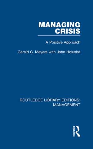 Managing Crisis: A Positive Approach de Gerald C. Meyers