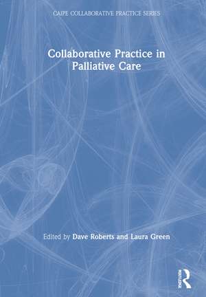 Collaborative Practice in Palliative Care de Dave Roberts