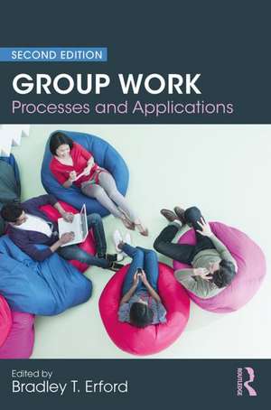 Group Work: Processes and Applications, 2nd Edition de Bradley T. Erford