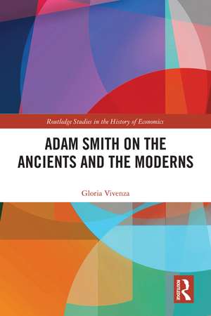 Adam Smith on the Ancients and the Moderns de Gloria Vivenza