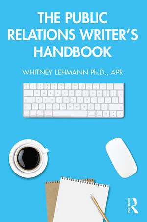 The Public Relations Writer’s Handbook de Whitney Lehmann