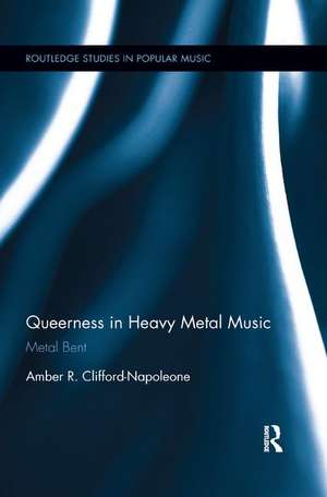 Queerness in Heavy Metal Music: Metal Bent de Amber R. Clifford-Napoleone