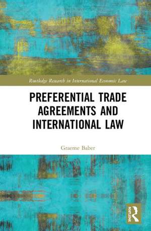 Preferential Trade Agreements and International Law de Graeme Baber