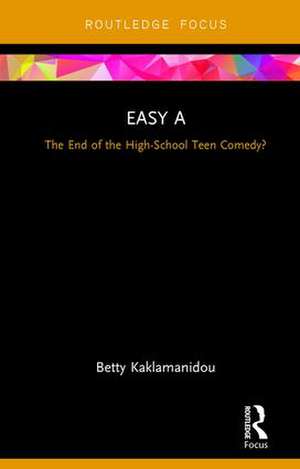 Easy A: The End of the High-School Teen Comedy? de Betty Kaklamanidou