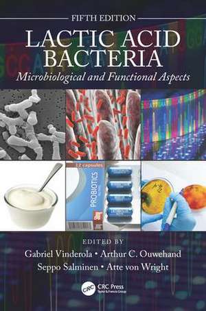 Lactic Acid Bacteria: Microbiological and Functional Aspects de Gabriel Vinderola